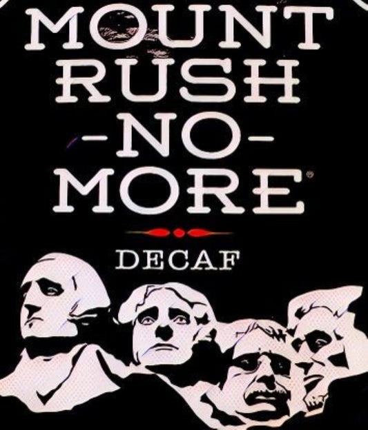 Mount Rush No More DECAF